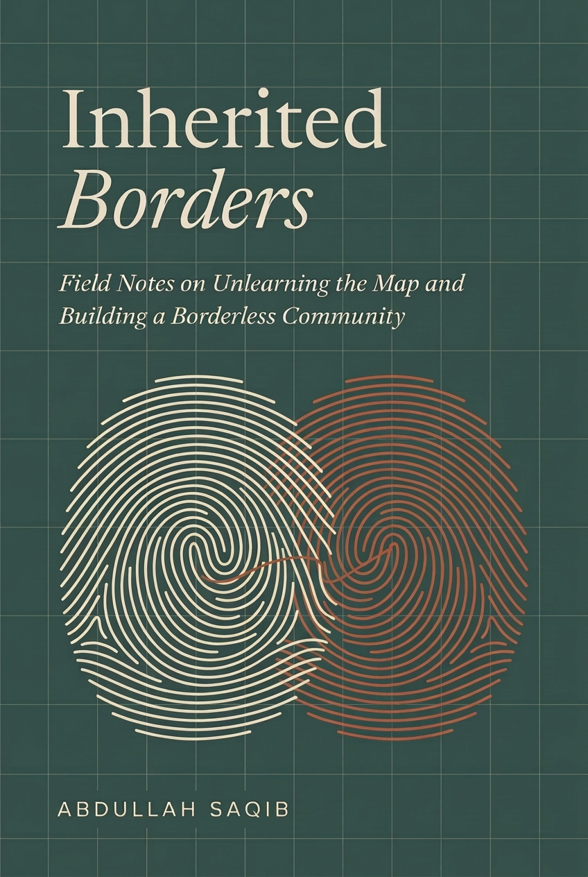 Inherited Borders: Field Notes on Unlearning the Map and Building a Borderless Community, by Abdullah Saqib. Cover concept with two overlapping fingerprint whorls in ivory and terracotta, joined by a terracotta thread, on a flat teal grid.